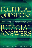 Political Questions Judicial Answers: Does the Rule of Law Apply to Foreign Affairs? - Franck, Thomas M