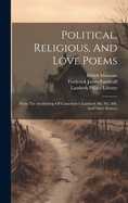 Political, Religious, And Love Poems: From The Archbishop Of Canterbury's Lambeth Ms. No. 306, And Other Sources