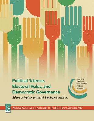 Political Science, Electoral Rules, and Democratic Governance - Htun, Mala (Editor), and Powell, G Bingham (Editor)