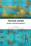 Political Silence: Meanings, Functions and Ambiguity