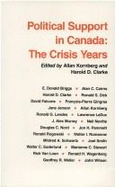 Political Support in Canada: The Crisis Years - Kornberg, Allan (Editor), and Clarke, Harold D (Editor)