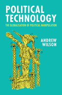 Political Technology: The Globalisation of Political Manipulation