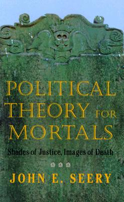 Political Theory for Mortals - Seery, John E, Professor