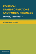 Political Transformations and Public Finances: Europe, 1650-1913