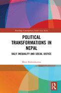 Political Transformations in Nepal: Dalit Inequality and Social Justice