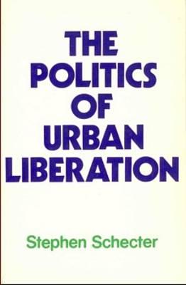 Political Urban Liberation - Schecter, Stephen