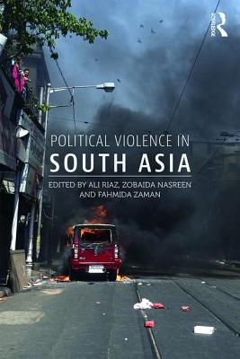 Political Violence in South Asia - Riaz, Ali (Editor), and Nasreen, Zobaida (Editor), and Zaman, Fahmida (Editor)