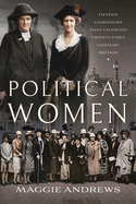 Political Women: Fifteen Campaigns that Changed Twenty-First-Century Britain