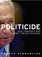 Politicide: Ariel Sharon's War Against the Palestinians