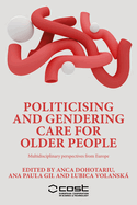 Politicising and Gendering Care for Older People: Multidisciplinary Perspectives from Europe