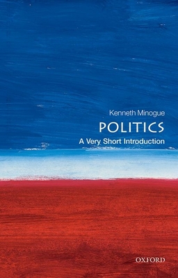 Politics: A Very Short Introduction - Minogue, Kenneth