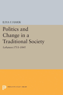 Politics and Change in a Traditional Society: Lebanon 1711-1845