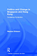 Politics and Change in Singapore and Hong Kong: Containing Contention