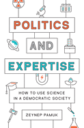 Politics and Expertise: How to Use Science in a Democratic Society