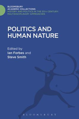 Politics and Human Nature - Forbes, Ian (Editor), and Smith, Steve (Editor)