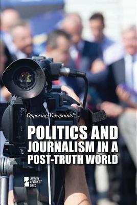 Politics and Journalism in a Post-Truth World - Gitlin, Martin (Editor)