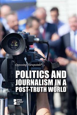 Politics and Journalism in a Post-Truth World - Gitlin, Martin (Editor)