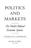 Politics and Markets: The World's Political-Economic Systems - Lindblom, Charles E