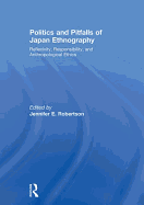 Politics and Pitfalls of Japan Ethnography: Reflexivity, Responsibility, and Anthropological Ethics
