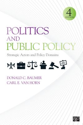 Politics and Public Policy: Strategic Actors and Policy Domains - Baumer, Donald C., and Van Horn, Carl E.