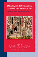 Politics and Reformations: Histories and Reformations: Essays in Honor of Thomas A. Brady, Jr.