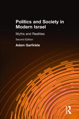 Politics and Society in Modern Israel: Myths and Realities - Garfinkle, Adam, Dr.