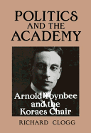 Politics and the Academy: Arnold Toynbee and the Koraes Chair