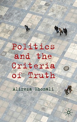 Politics and the Criteria of Truth - Shomali, A