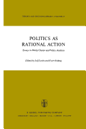 Politics as Rational Action: Essays in Public Choice and Policy Analysis