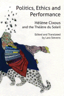 Politics, Ethics and Performance: Hlne Cixous and the Thtre du Soleil