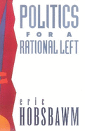 Politics for a Rational Left: Political Writing, 1977-1988