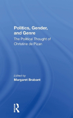 Politics, Gender, and Genre: The Political Thought of Christine de Pizan - Brabant, Margaret