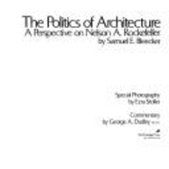 Politics of architecture : a perspective on Nelson A Rockefeller.