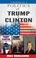 Politics of Clinton and Trump: 3-In-1 Politics Book Bundle