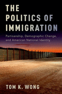 Politics of Immigration: Partisanship, Demographic Change, and American National Identity