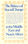 Politics of Social Change: In the Middle East and North Africa - Halpern, Manfred