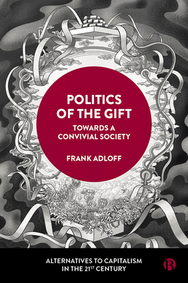 Politics of the Gift: Towards a Convivial Society - Adloff, Frank