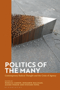 Politics of the Many: Contemporary Radical Thought and the Crisis of Agency