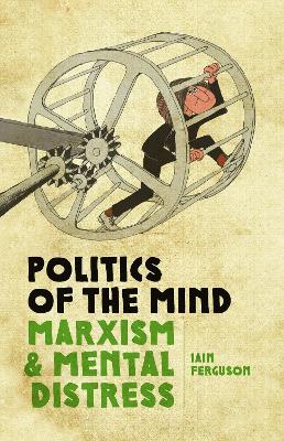 Politics of the Mind (2nd Edition): Marxism and Mental Distress - Ferguson, Iain