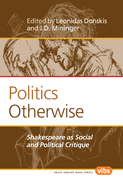 Politics Otherwise: Shakespeare as Social and Political Critique