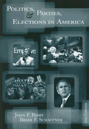 Politics, Parties, and Elections in America - Bibby, John F