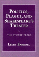 Politics, Plague, and Shakespeare's Theater