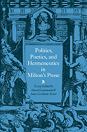 Politics, Poetics, and Hermeneutics in Milton's Prose - Loewenstein, David, Professor (Editor), and Turner, James Grantham (Editor)