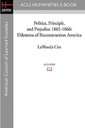 Politics, Principle, and Prejudice 1865-1866: Dilemma of Reconstruction America