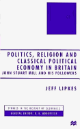 Politics, Religion and Classical Political Economy in Britain: John Stuart Mill and His Followers