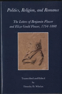 Politics, Religion, and Romance - The Letters of Benjamin Flower and Eliza Gould Flower, 1794-1808