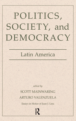 Politics, Society, And Democracy Latin America - Mainwaring, Scott, and Valenzuela, Arturo