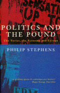 Politics & the Pound: The Tories, the Economy & Europe - Stephens, Philip