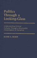 Politics Through a Looking-Glass: Understanding Political Cultures Through a Structuralist Interpretation of Narratives
