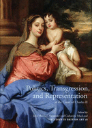 Politics, Transgression, and Representation at the Court of Charles II: Volume 18
